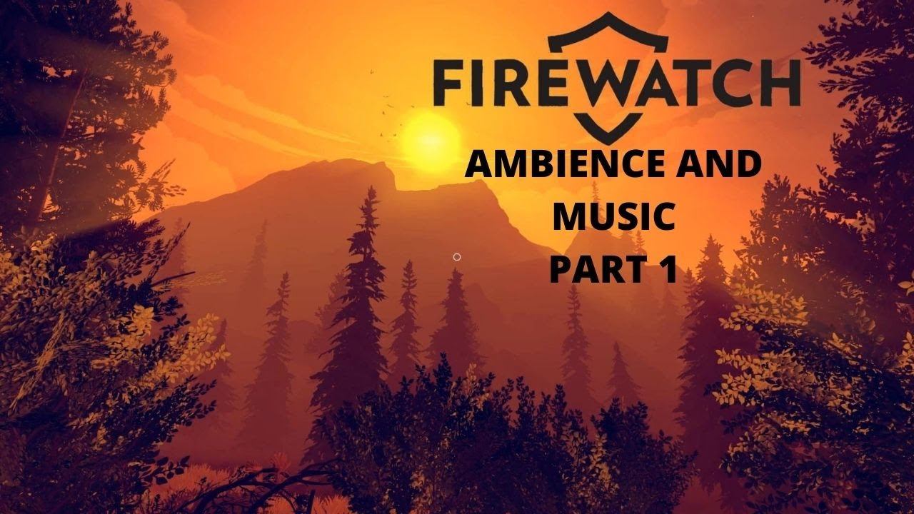 Firewatch Gaming Ambience - Part 1 смотреть онлайн