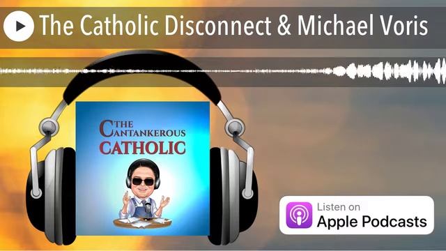The Catholic Disconnect & Michael Voris смотреть онлайн