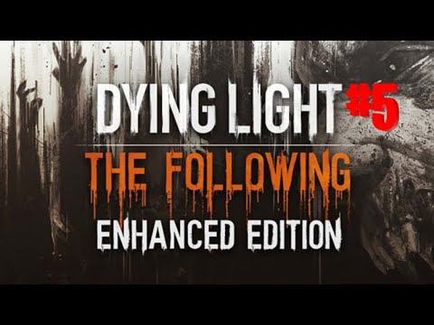 DYING LIGHT: THE FOLLOWING - ENHANCED EDITION| ПРОХОЖДЕНИЕ НА PS4 | #5 смотреть онлайн