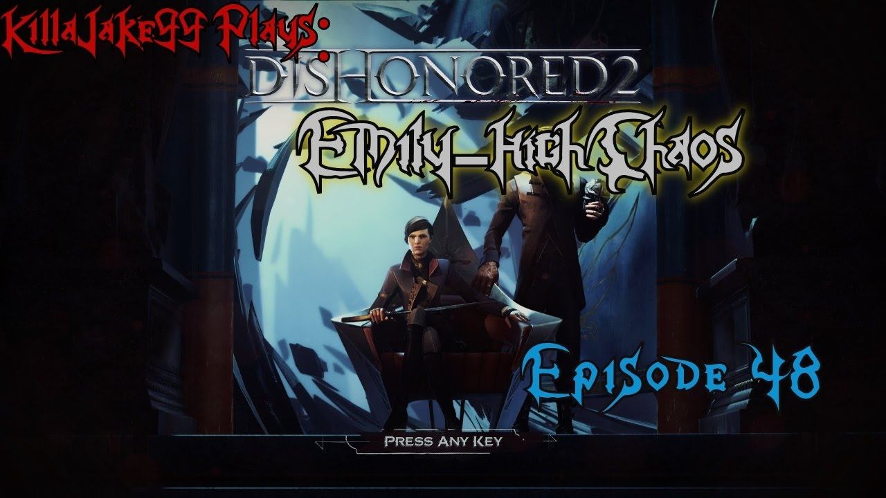 Dishonored 2-Emily-High Chaos-Episode 48 смотреть онлайн