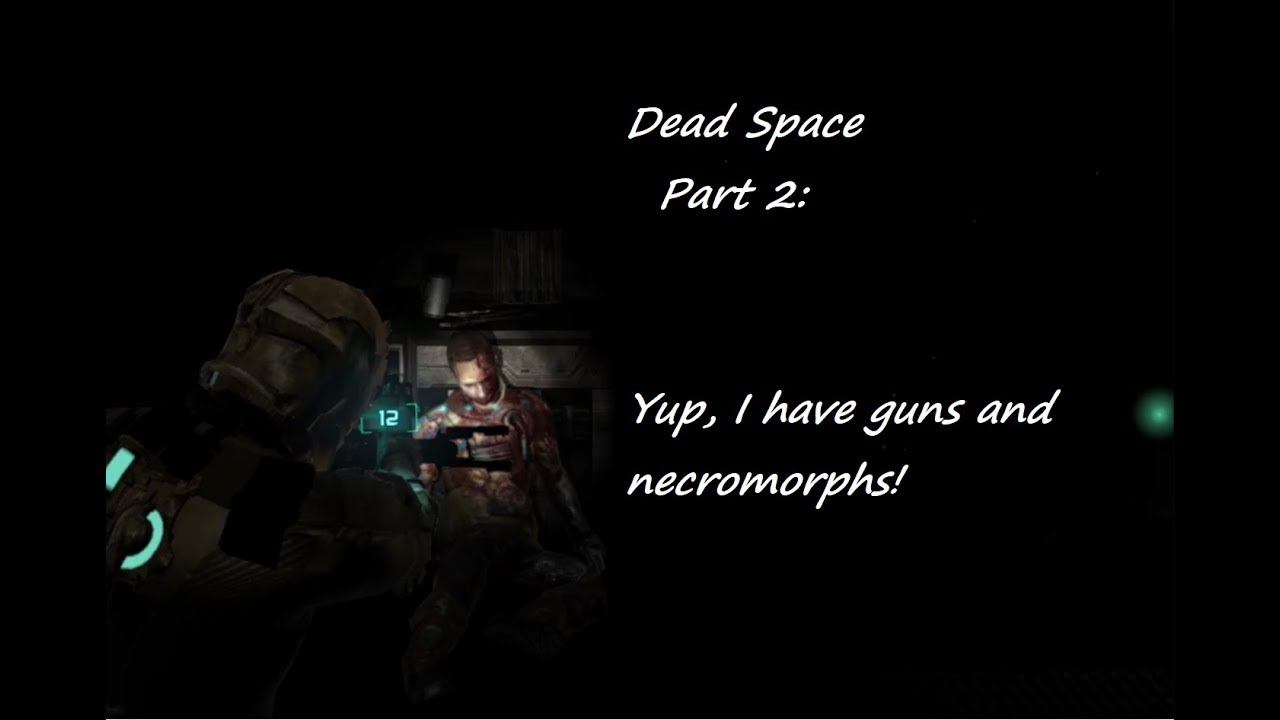 Yup, I have guns and necromorphs! Dead Space Part 2 смотреть онлайн