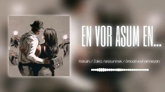 Karush / Zaka / eresunmek / Smbat Hovhannisyan - En vor asum en (Bass) смотреть онлайн