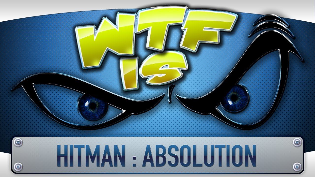 ► WTF Is... - Hitman : Absolution ? смотреть онлайн