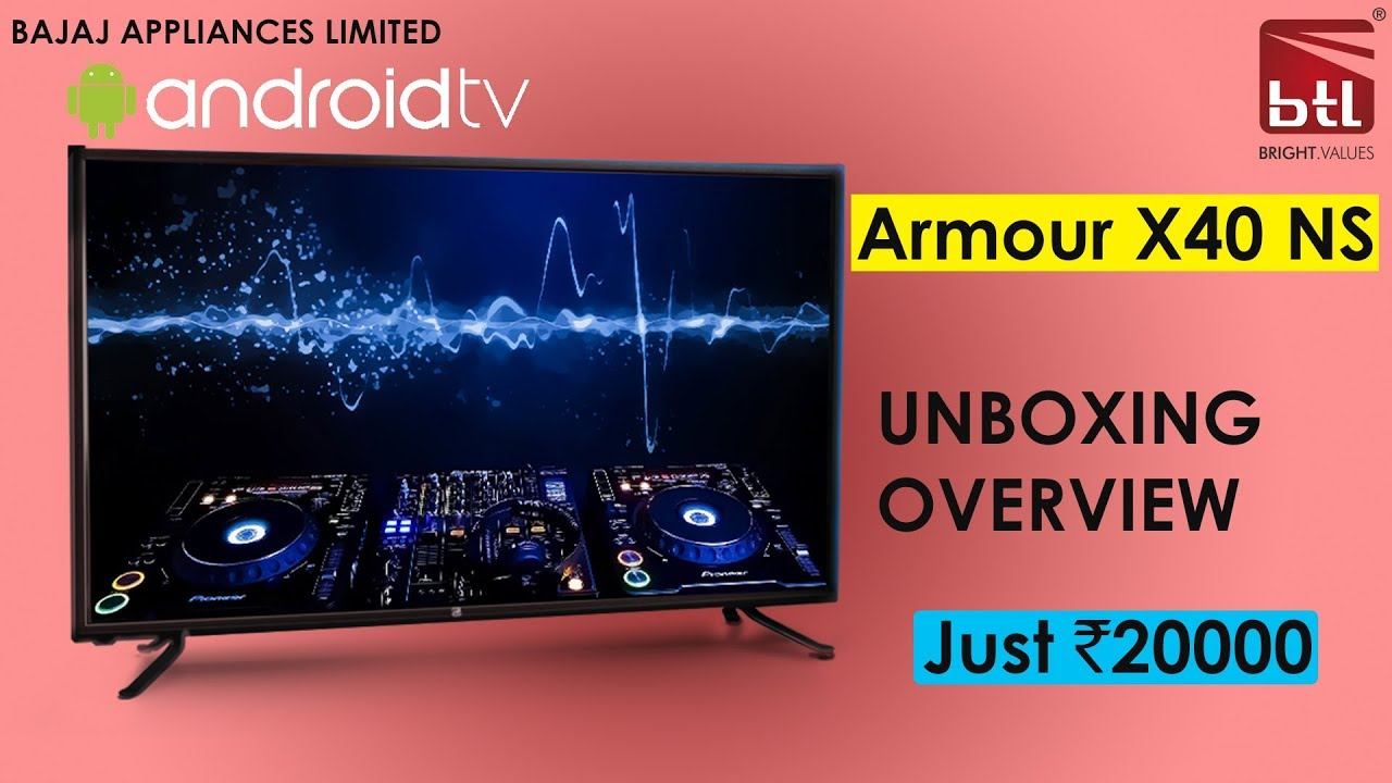 Bajaj Appliances Limited | BTL 39 inch Android LED TV | Armour X40NS | Unboxing and Overview смотреть онлайн