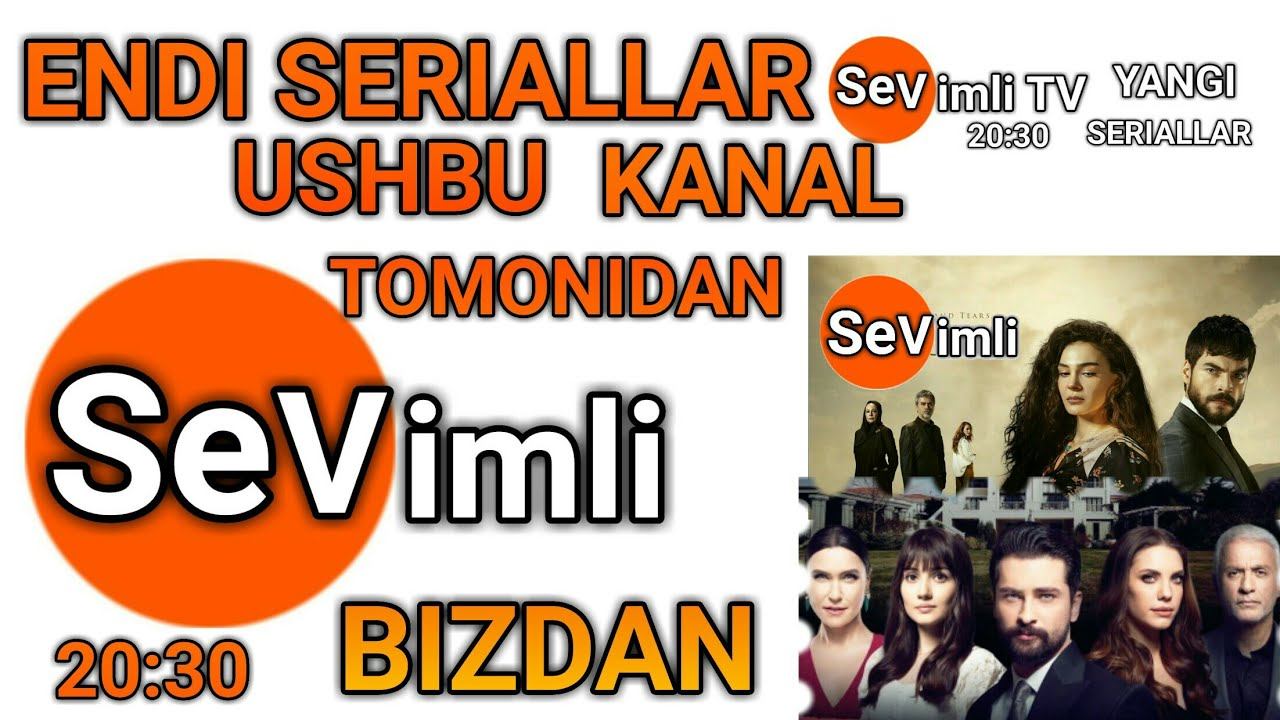 Бундан кейин Сериалларни SEVIMLI TV каналидан курингиз Канал ишга тушди Мархамат смотреть онлайн