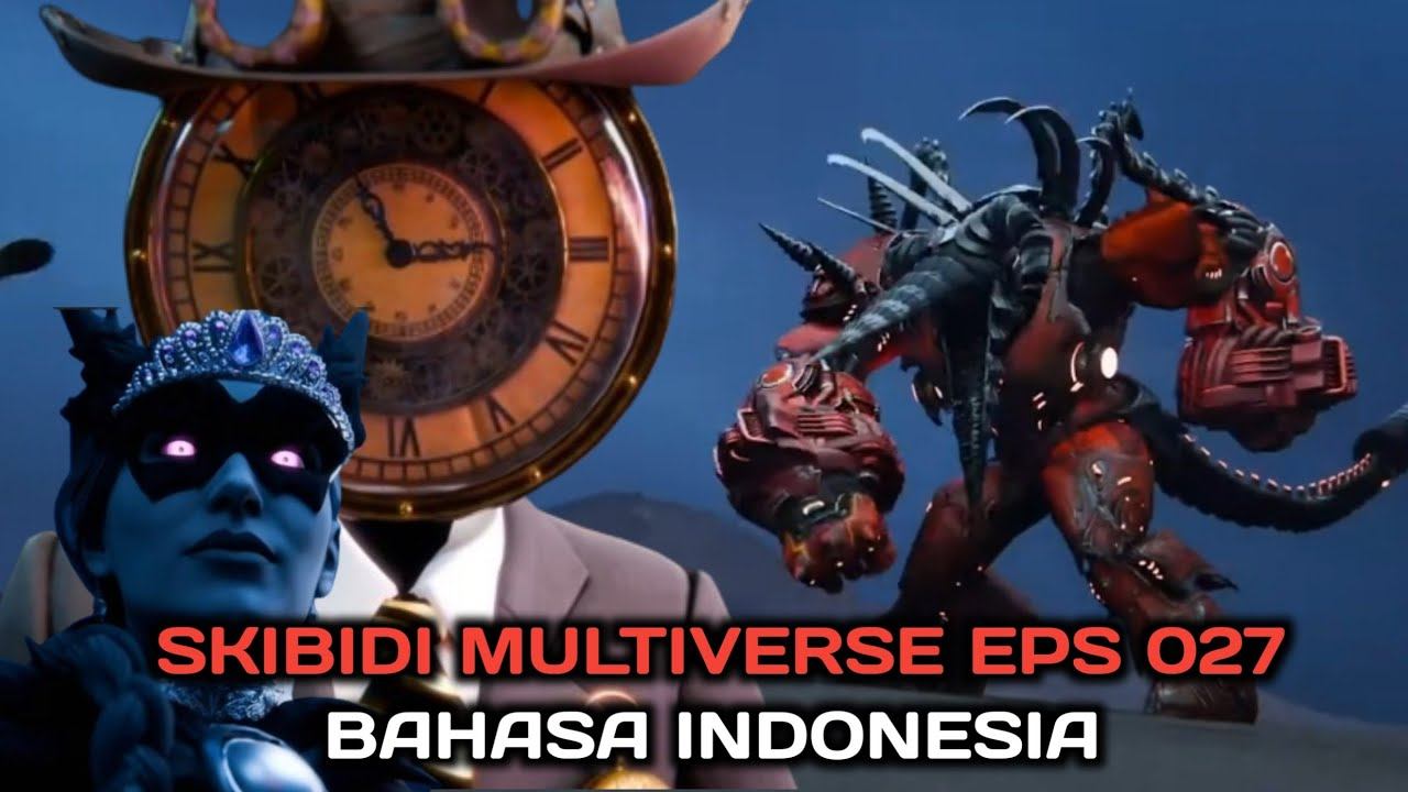 SKIBIDI MULTIVERSE EPS 027 BAHASA INDONESIA смотреть онлайн