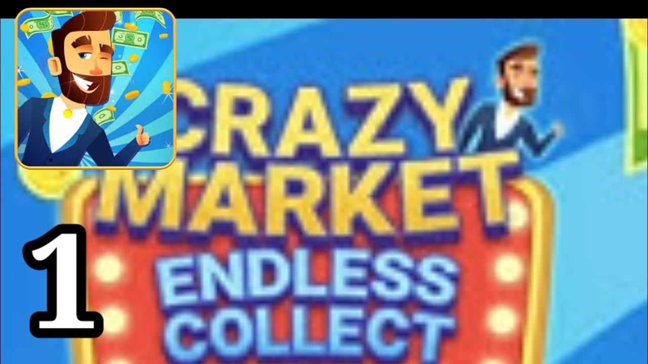 Crazy Market - Gameplay Walkthough - Part 1(Android,iOS)