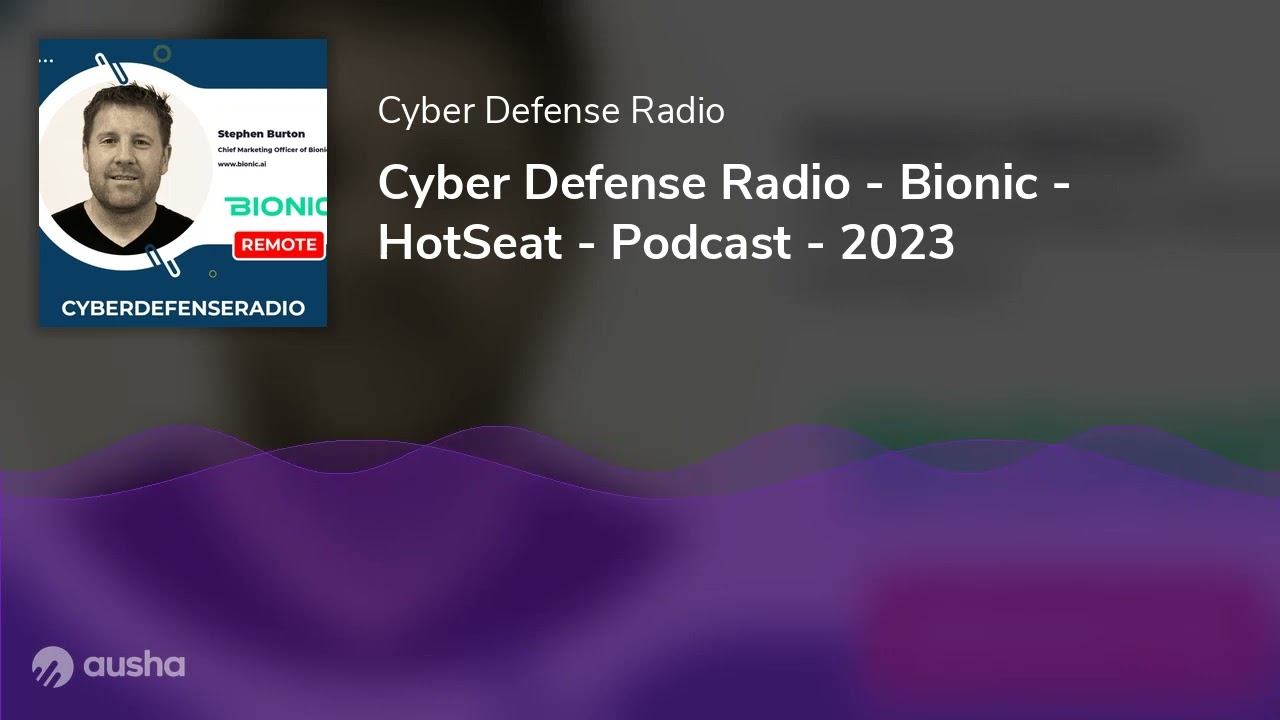 Cyber Defense Radio - Bionic - HotSeat - Podcast - 2023 смотреть онлайн