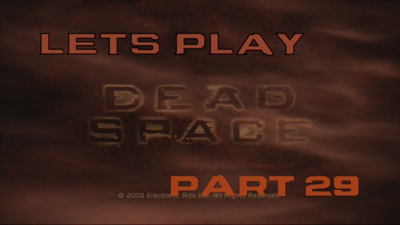 Let's Play Dead Space Pt29 - Engine Fuel is on Fire смотреть онлайн
