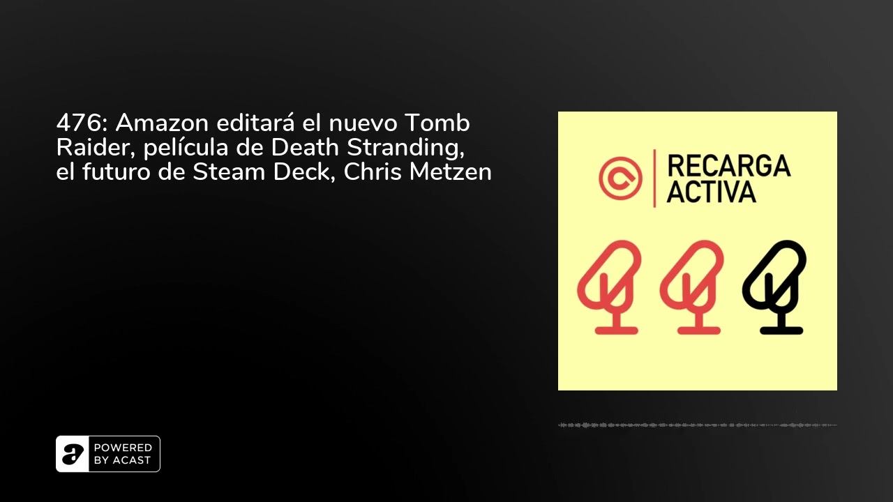 476: Amazon editará el nuevo Tomb Raider, película de Death Stranding, el futuro de Steam Deck, C.. смотреть онлайн