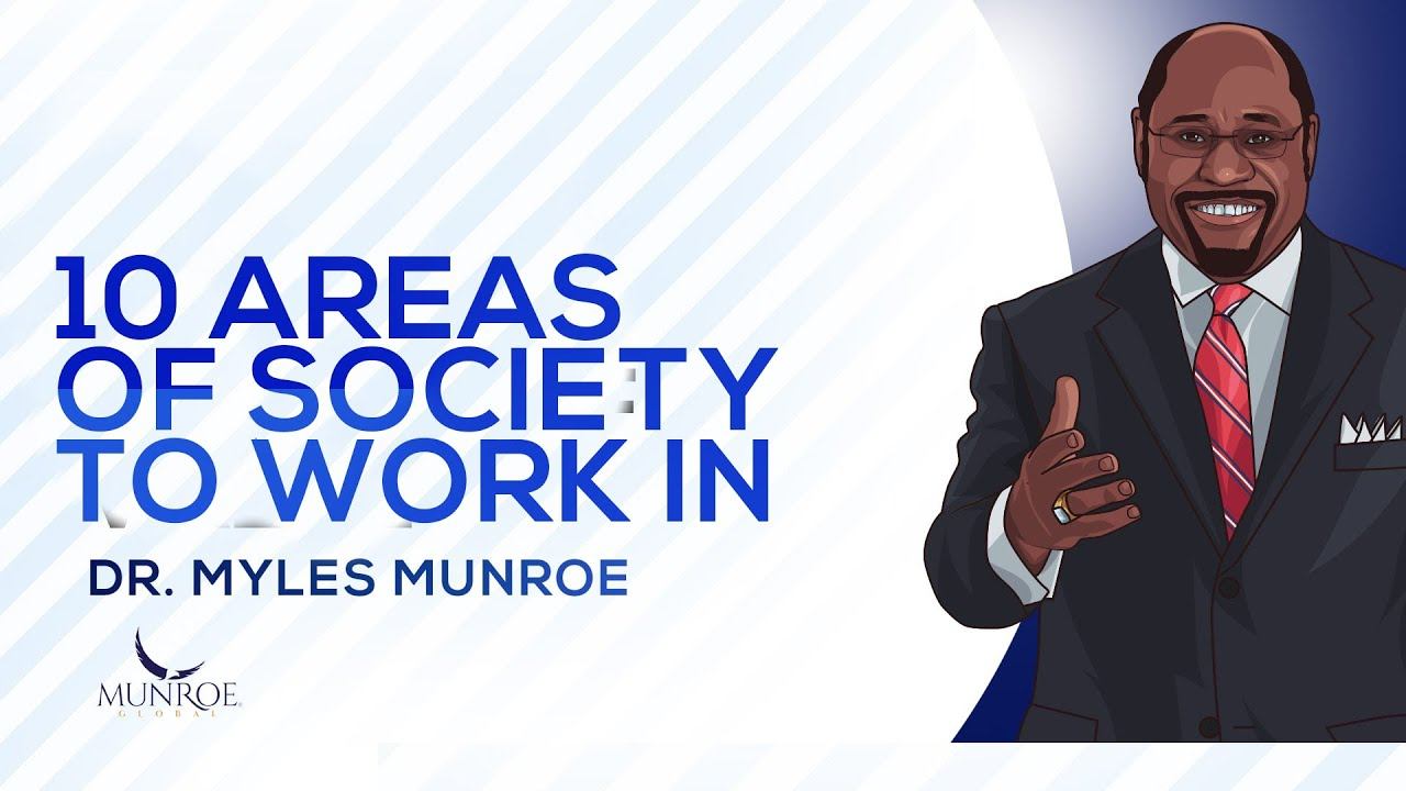 10 Areas of Society To Work In | Dr. Myles Munroe смотреть онлайн