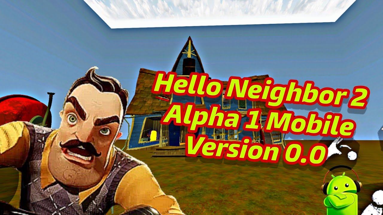 Hello Neighbor 2 Alpha 1 Mobile Version 0.0 смотреть онлайн