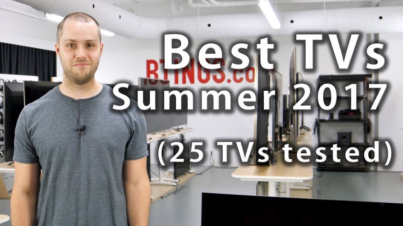 Best TVs of Summer 2017 (25 TVs tested) - Rtings.com смотреть онлайн