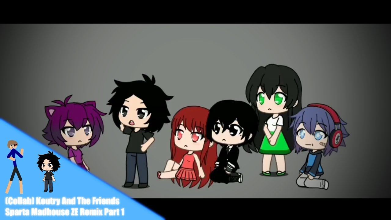 (Collab) Koutry And The Friends Sparta Madhouse ZE Remix Part 1