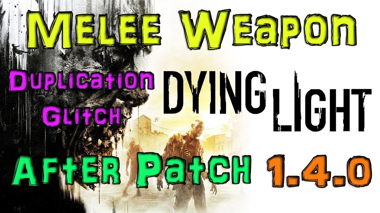 Dying Light - Melee Weapon Duplication Glitch After Patch 1.4.0 - Melee Throw & Drop Method смотреть онлайн