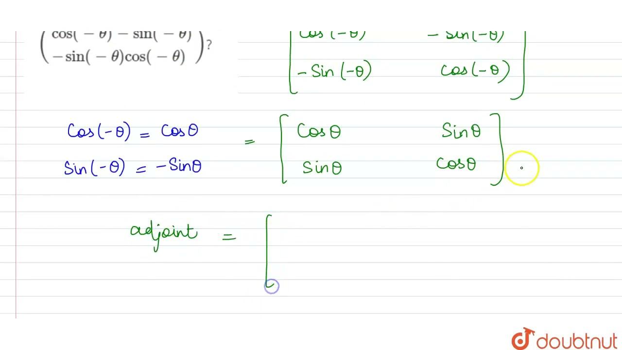 What is the adjoint of the matrix ({:(cos(-theta)-sin(-theta)),(-sin(-theta)cos(-theta)):})? | 1... смотреть онлайн