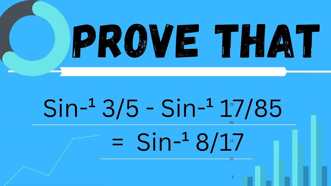 Prove that sin-¹ 3/5 - sin-¹17/85 = sin-¹ 8/17 смотреть онлайн