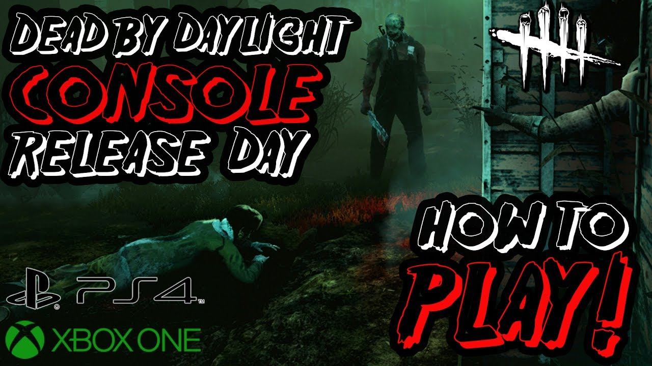 HOW TO PLAY! - Dead by Daylight Console Release [Xbox One & PS4 Tips] смотреть онлайн