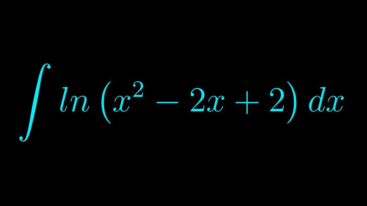 Integral of ln(x^2 - 2x + 2) смотреть онлайн