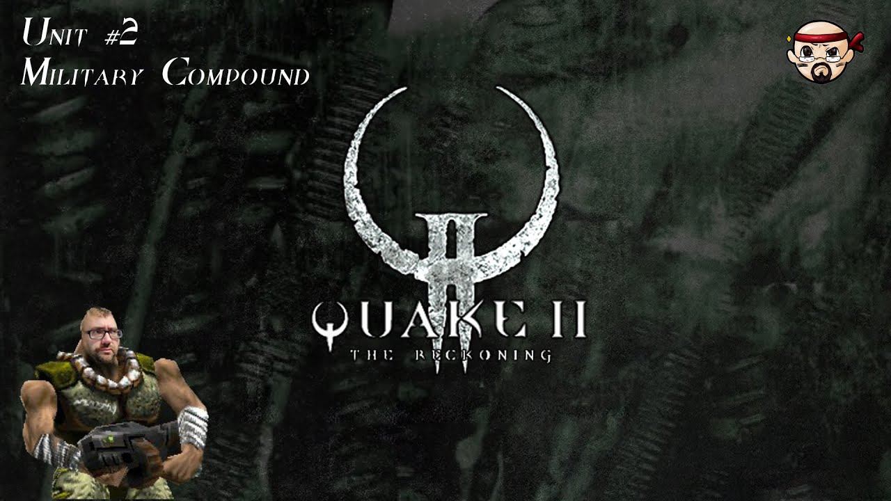 Quake 2: the Reckoning - Unit 2: Military Compound -Difficulty: Hard смотреть онлайн