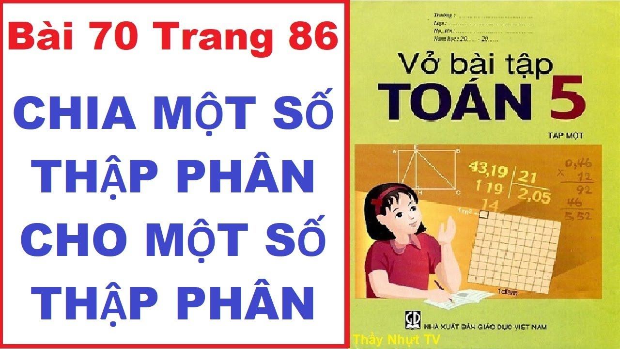 TOÁN LỚP 5 - VỞ BÀI TẬP 1 (Bài 70/ Trang 86) - CHIA MỘT SỐ THẬP PHÂN CHO MỘT SỐ THẬP PHÂN - ThầyNhự смотреть онлайн