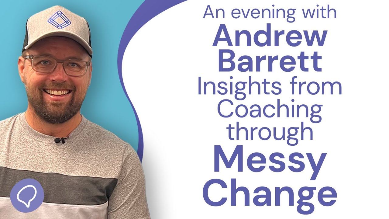 Insights from Coaching through Messy Change – with Andrew Barrett - LIVE смотреть онлайн