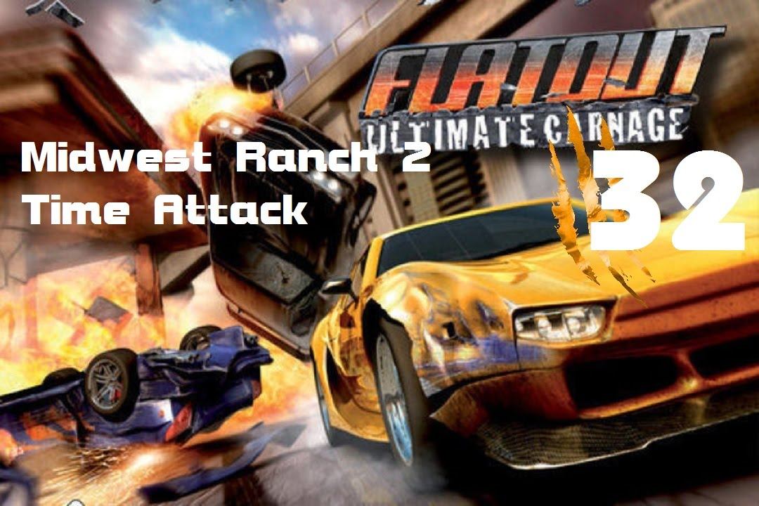 Midwest Ranch 2 Time Attack - FlatOut Ultimate Carnage (Part 32) смотреть онлайн