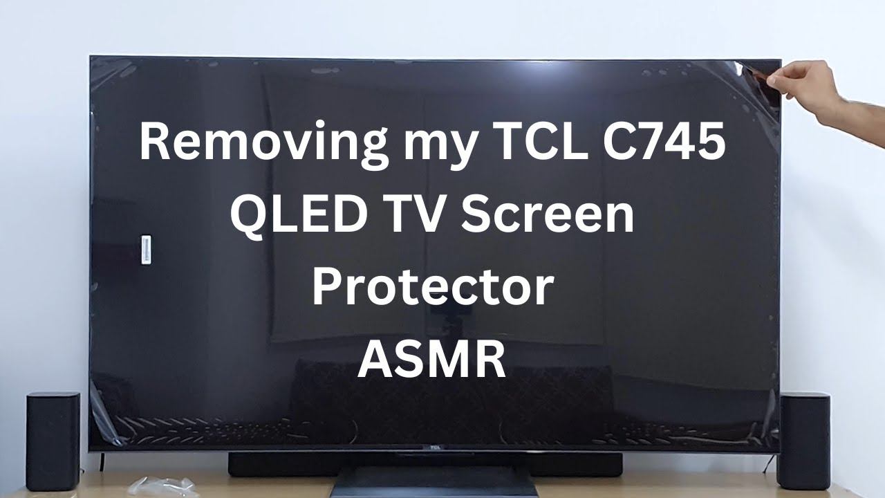 ASMR: Removing Screen Protector from TCL C745 QLED TV смотреть онлайн