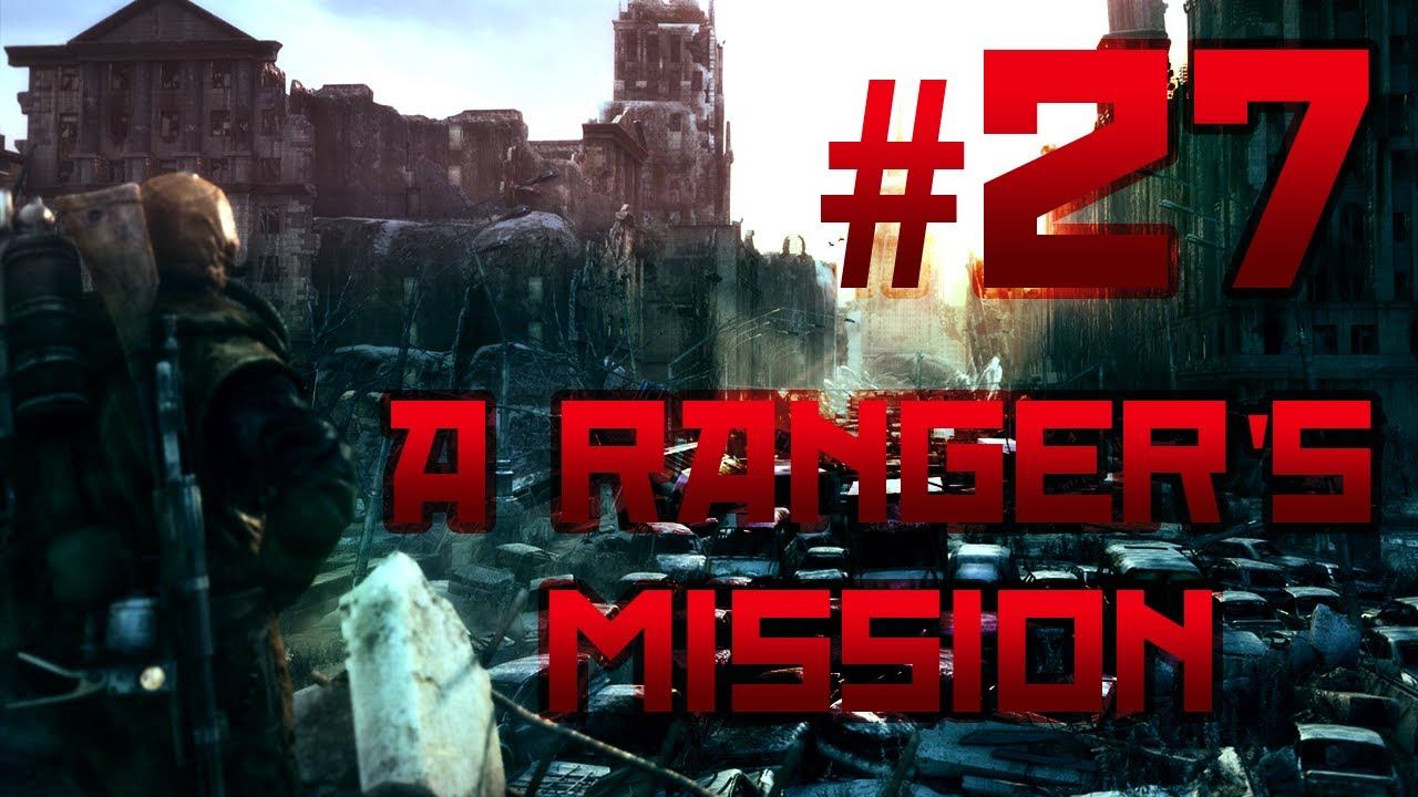 [27] A Ranger's Mission (Metro: Last Light w/ GaLm) смотреть онлайн
