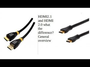 HDMI 2 1 vs HDM 2 0