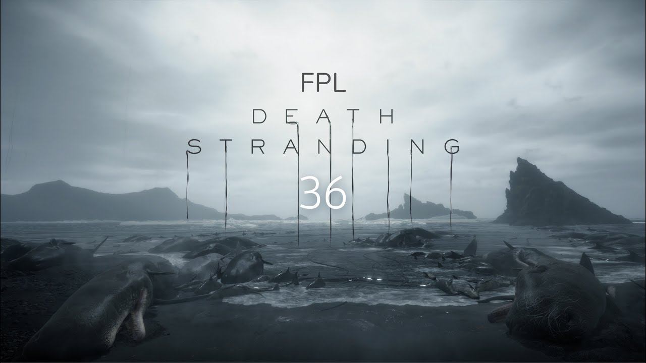 FPL Plays Death Stranding - 36 смотреть онлайн
