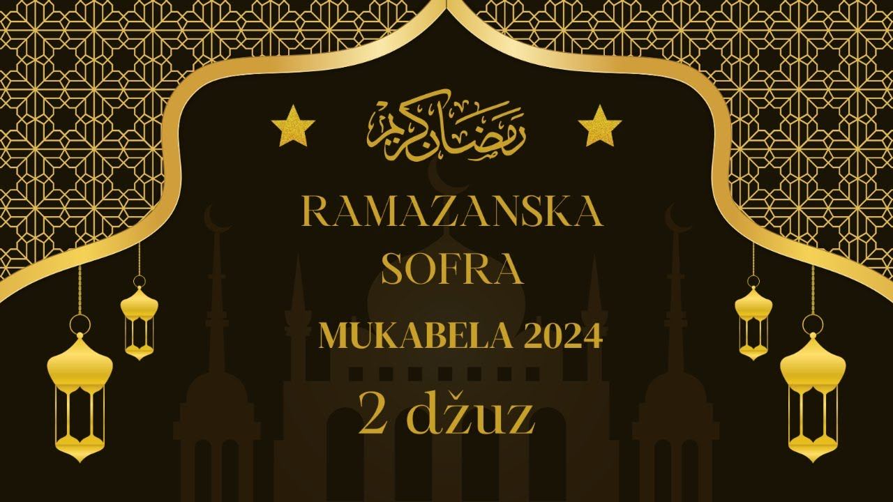 Ramazanska sofra 2024 - 2 džuz смотреть онлайн