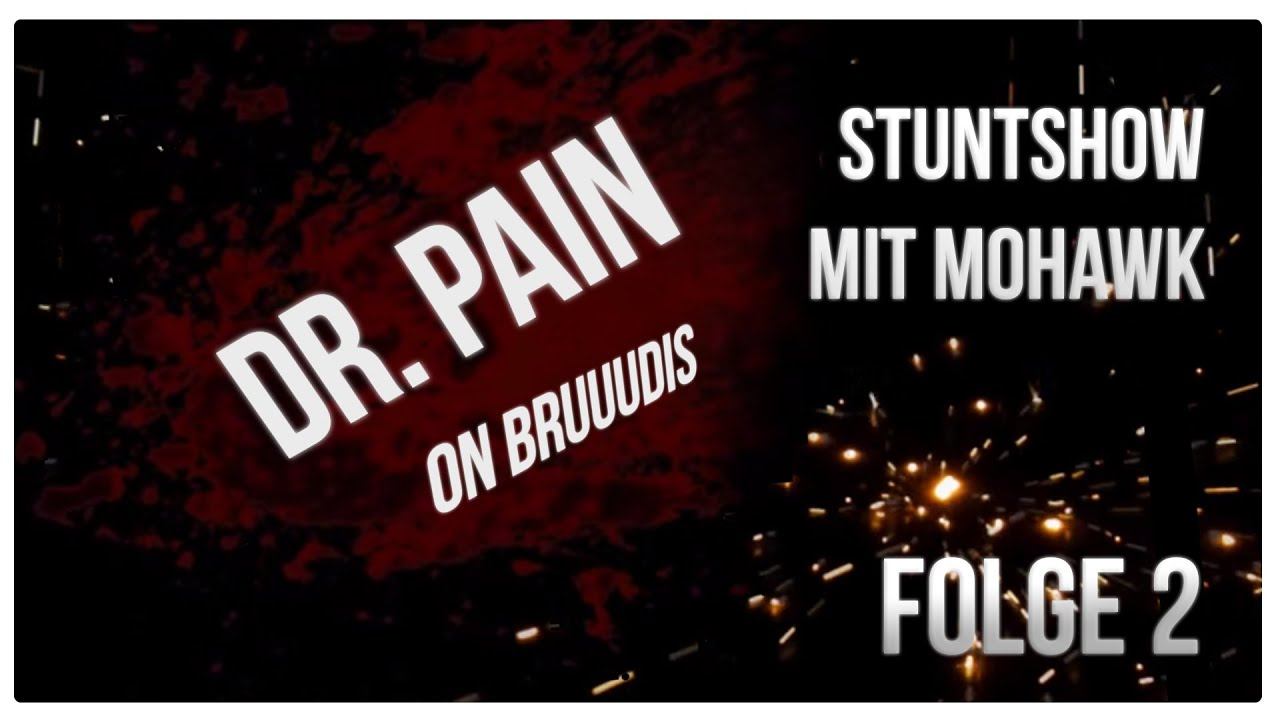 Stuntshow mit Mohawk | Dr. Pain on BRUUUDIS смотреть онлайн