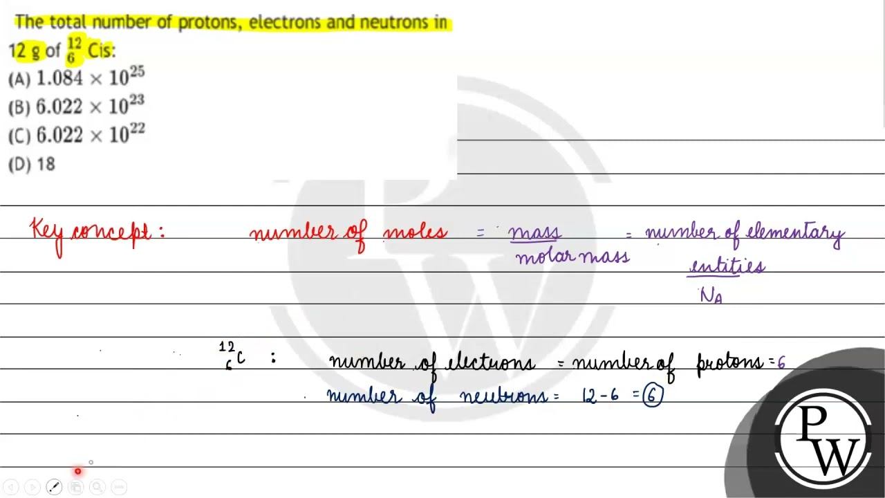 The Total Number Of Protons, Electrons And Neutrons In 12 G Of \( { }_{6}^{12} \) Cis: