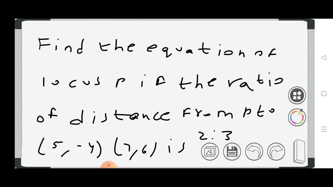 find the equation of locus of p if the ratio of distance from p to (5,-4) and (7,6) is 2:3 смотреть онлайн