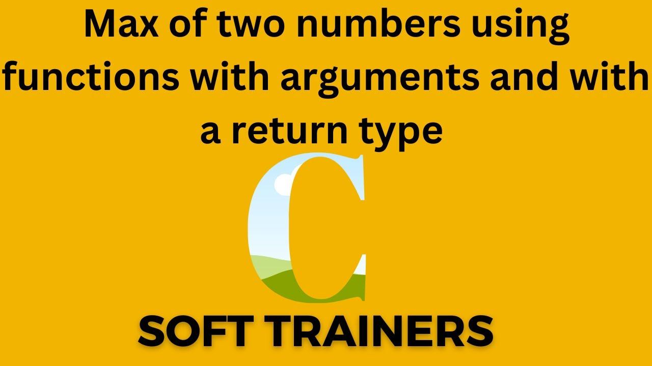 C9.7 |max of 2 numbers using function with arguments and a return type| C language|Dr Khaja Mastha смотреть онлайн