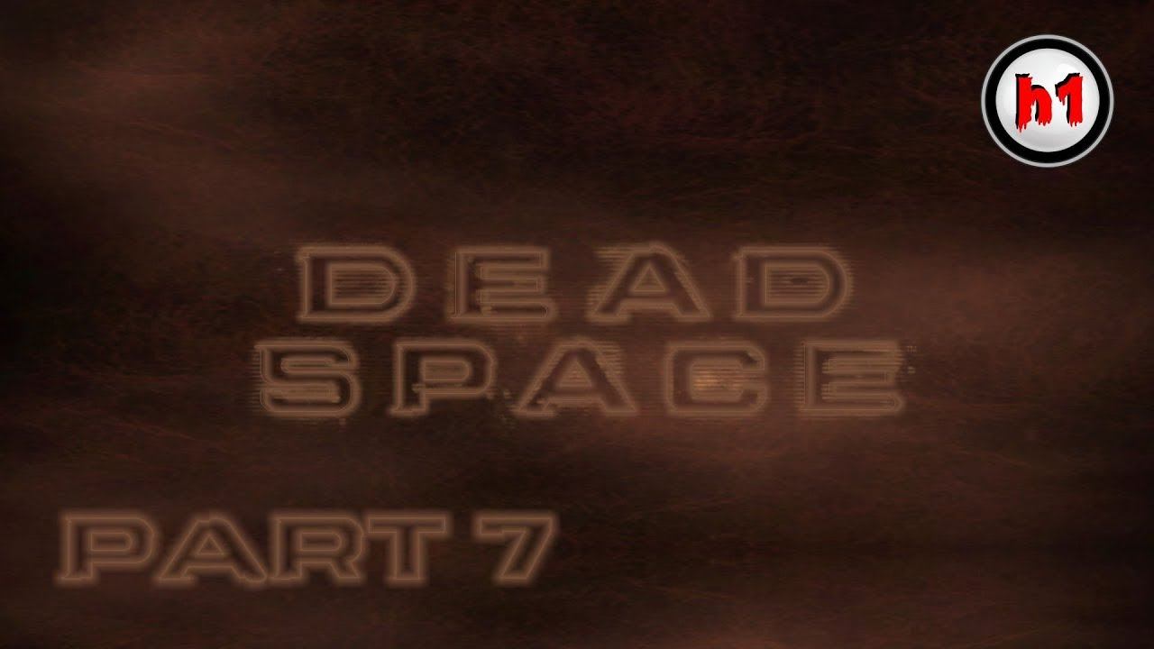 Прохождение Dead Space Part 7 смотреть онлайн