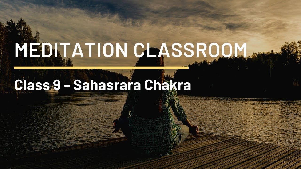 Sahasrara Chakra (Class 9) - Meditation Classroom смотреть онлайн