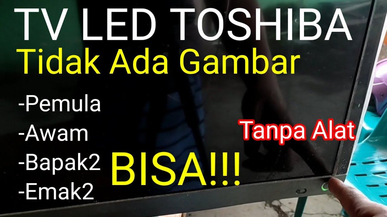 TV LED TOSHIBA Tidak Ada Gambar , Backlight Tidak Menyala 32L3300VJ смотреть онлайн