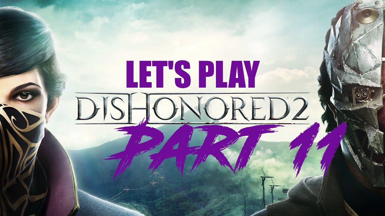Dishonored 2 Part 11: Dr. Hypatia & Mrs. Hyde смотреть онлайн