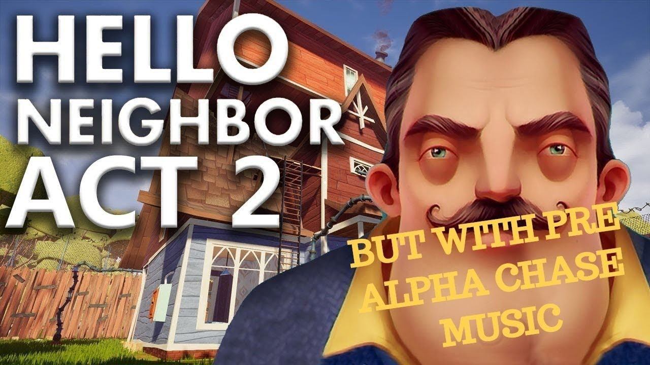 Hello Neighbor Act 2 But with Pre Alpha chase music смотреть онлайн