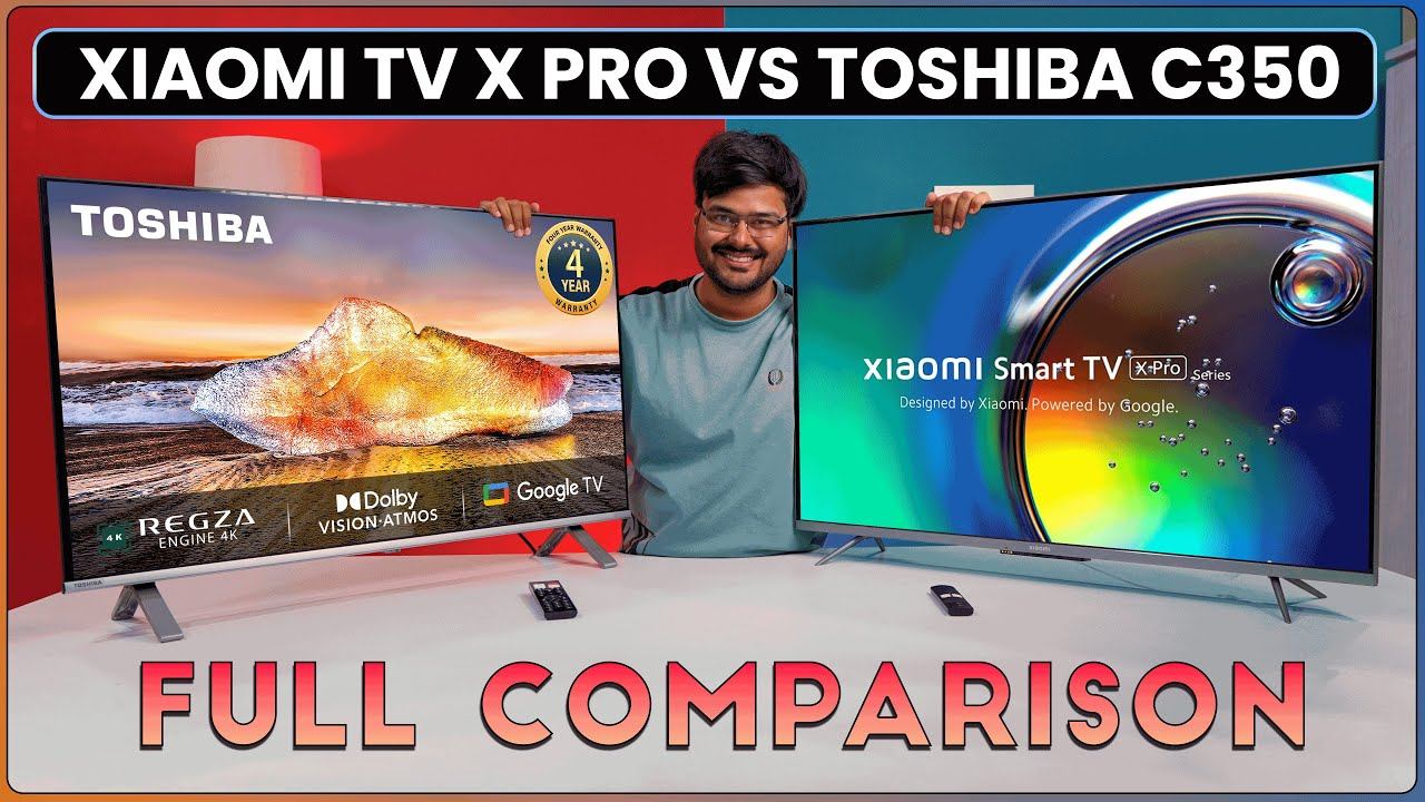 Xiaomi MI TV X Pro Vs TOSHIBA C350MP: Which 43 Inch 4K TV Is Better? 🤔📈¸