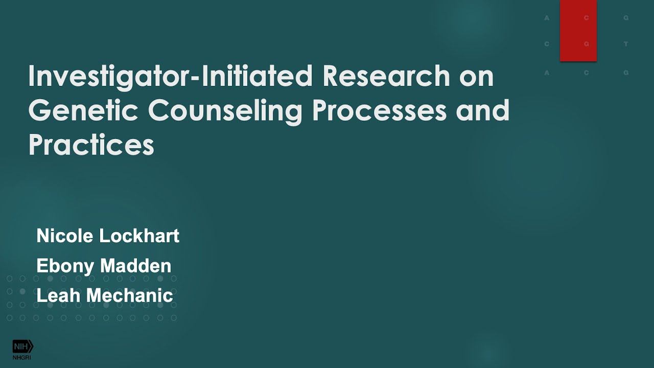 Webinar for Investigator-Initiated Research on Genetic Counseling Processes and Practices смотреть онлайн