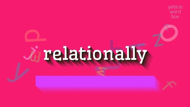 HOW TO PRONOUNCE RELATIONALLY? смотреть онлайн