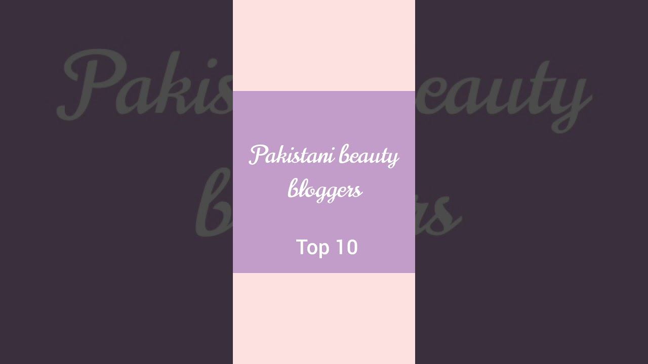 Pakistani beauty bloggers (Top 10) смотреть онлайн