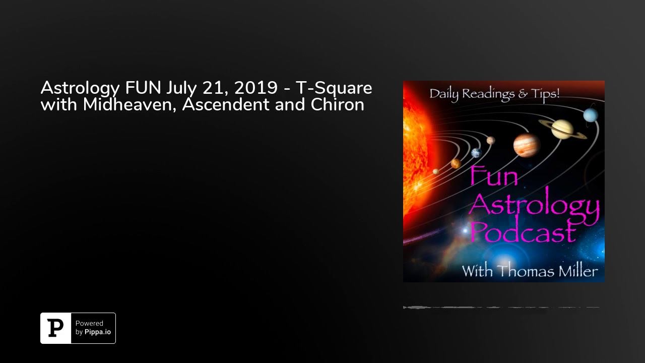 Astrology FUN July 21, 2019 - T-Square with Midheaven, Ascendent and Chiron смотреть онлайн