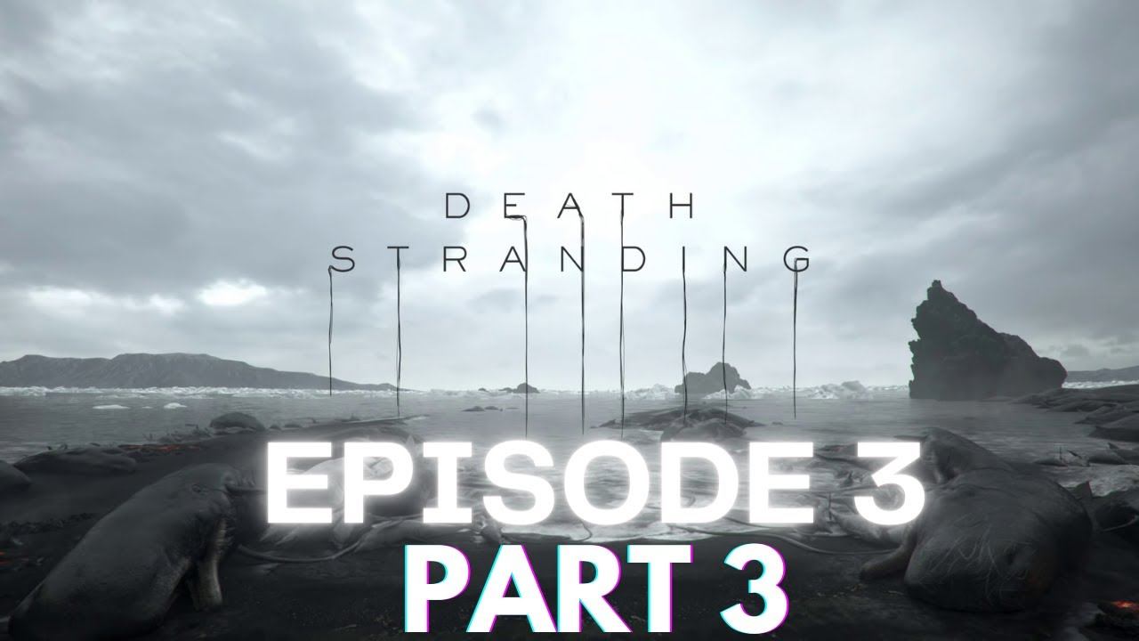 DEATH STRANDING - Episode 3 - PART 3 || Walkthrough Gameplay смотреть онлайн