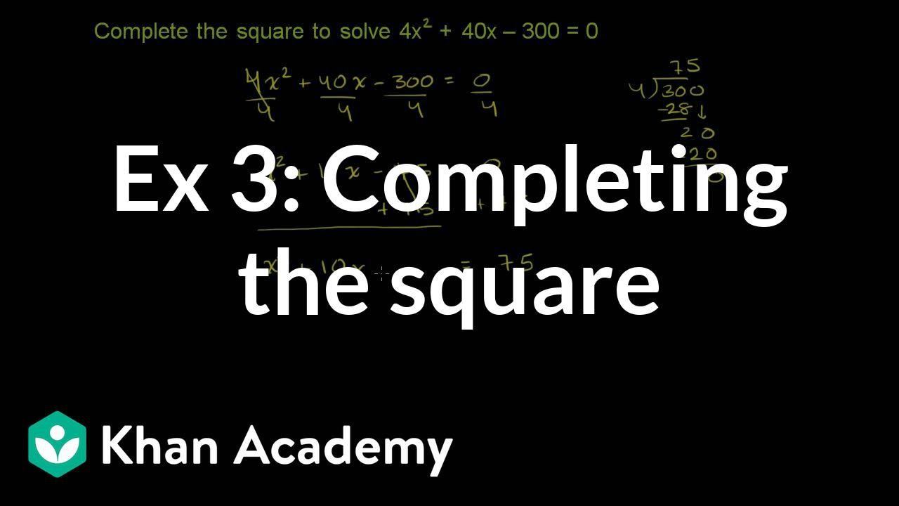 Example 3: Completing the square | Quadratic equations | Algebra I | Khan Academy смотреть онлайн