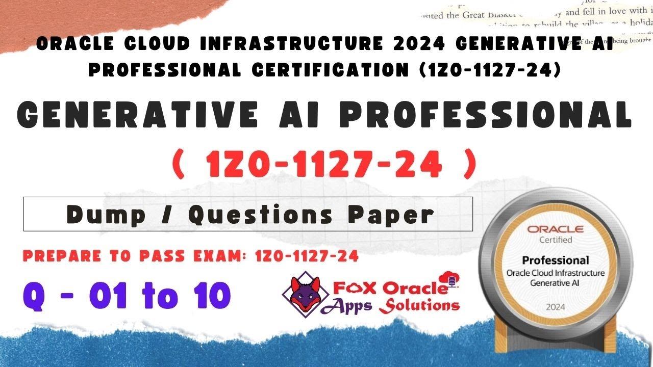 Q 01 to 10 : IZ0-1127-24 Generative AI Dump | oracle certification dump | oracle generative ai dump смотреть онлайн