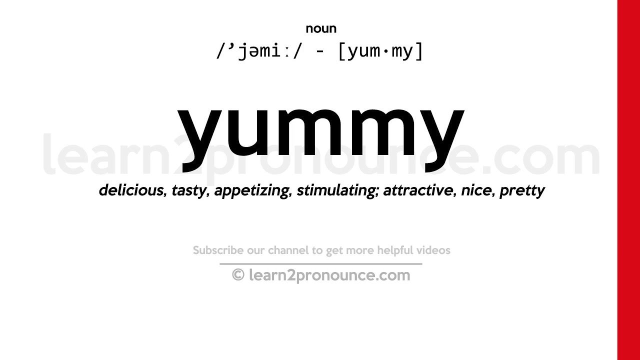 Pronunciation Of Yummy | Definition Of Yummy